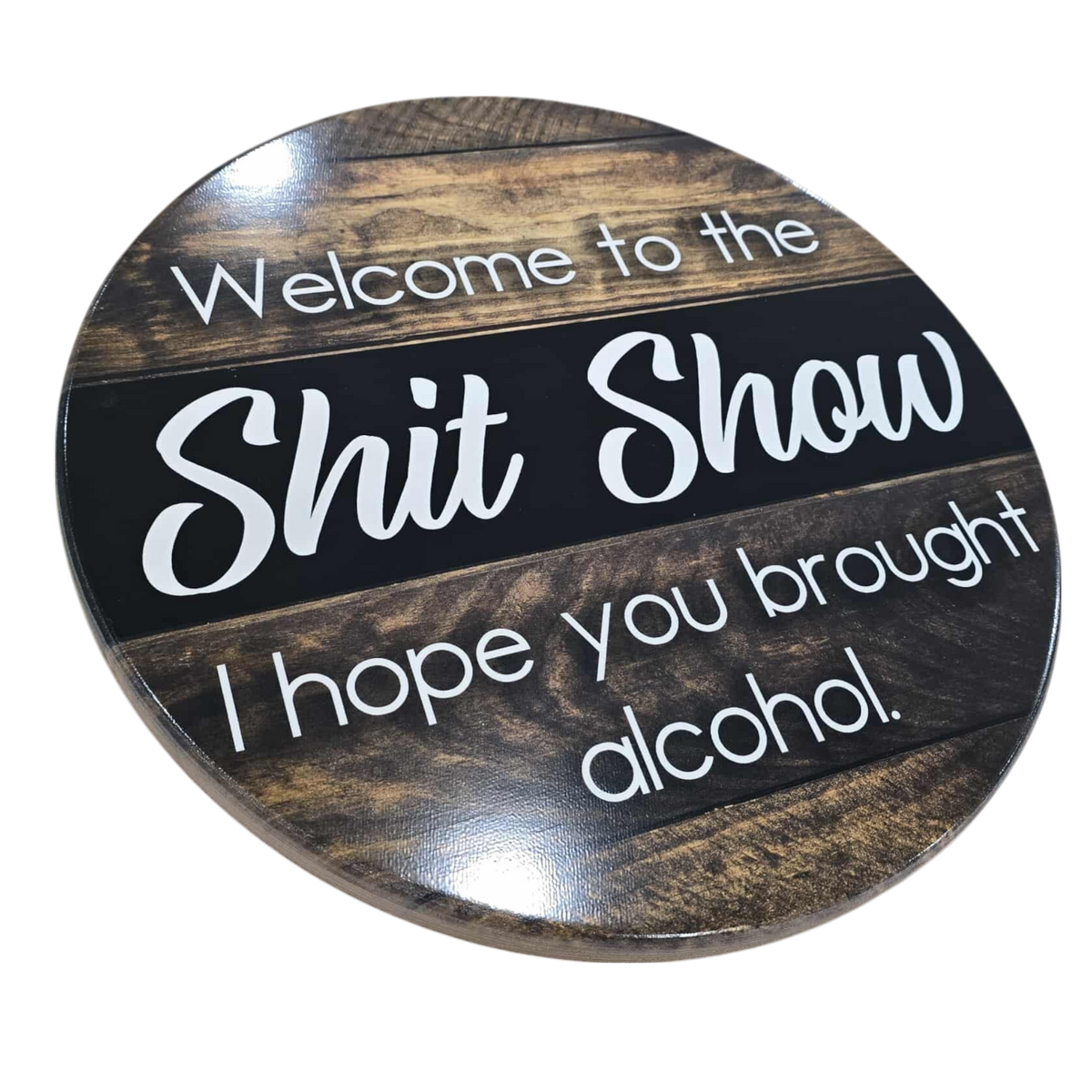 Sht Show Wood Sign 15"