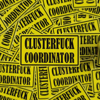 Clusterfuck Coordinator Sticker