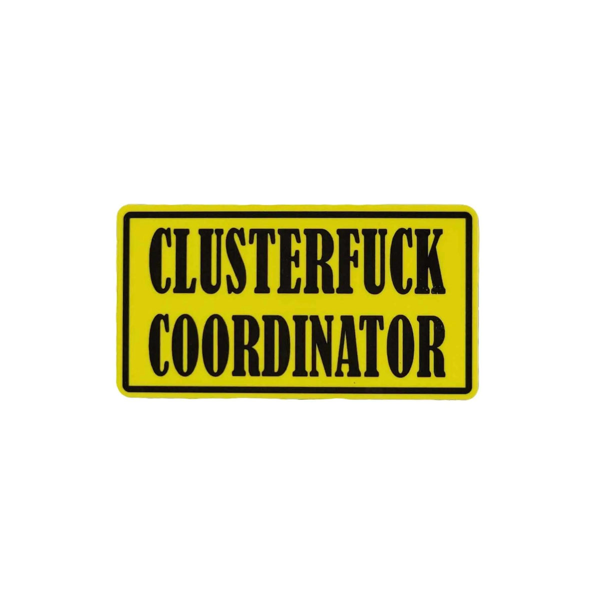 Clusterfuck Coordinator Sticker